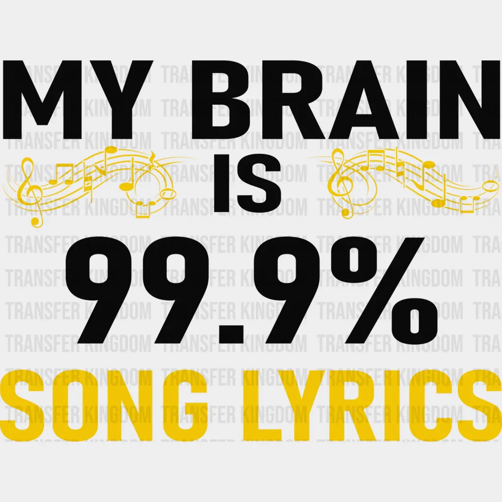 My Brain Is Song Lyrics - Singing DTF Heat Transfer