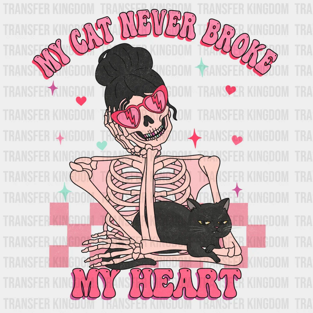 MY CAT NEVER BROKE MY HEART - DTF heat transfer
