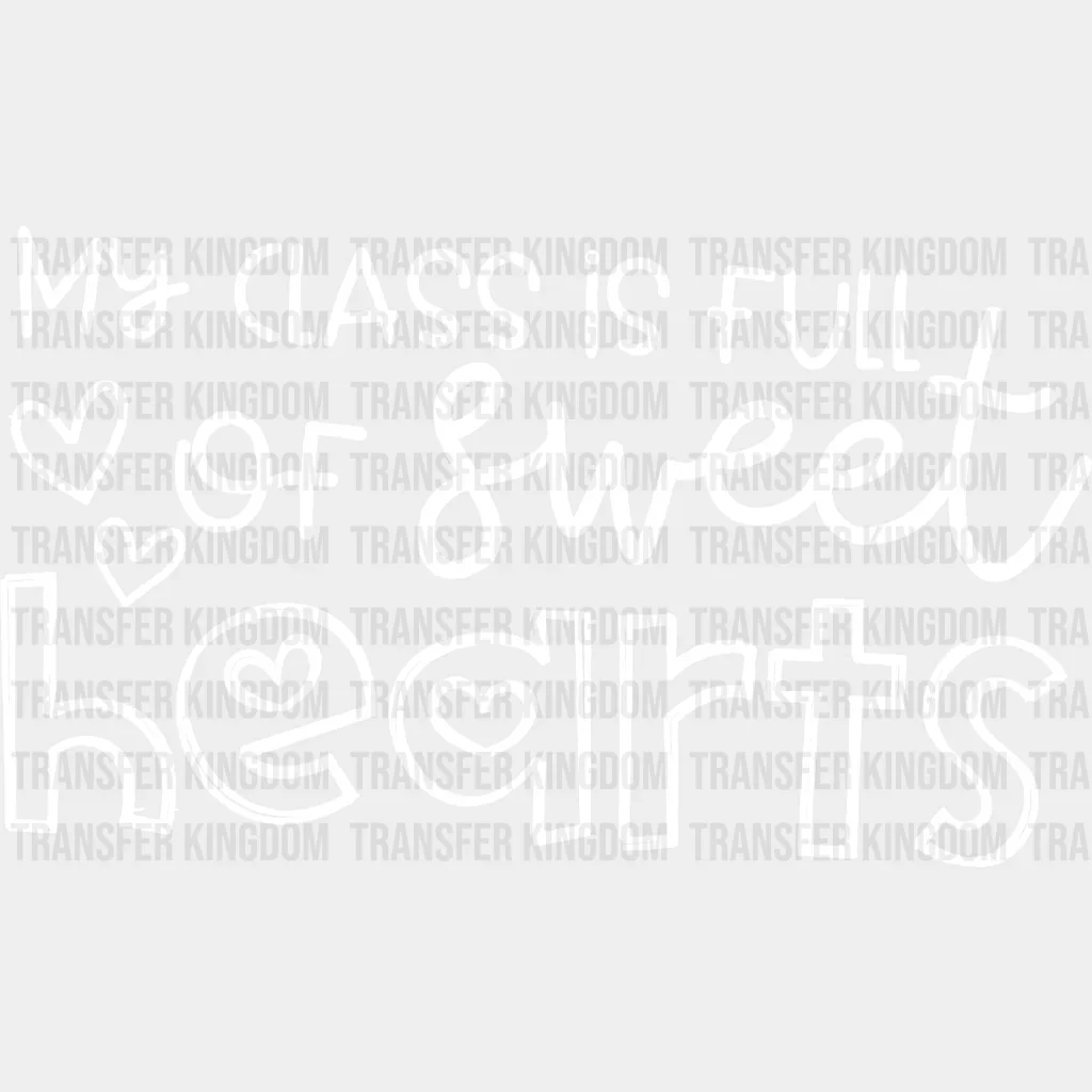 My Class Is Full Of Sweethearts Valentine's Day Design - Valentine's Day DTF heat transfer