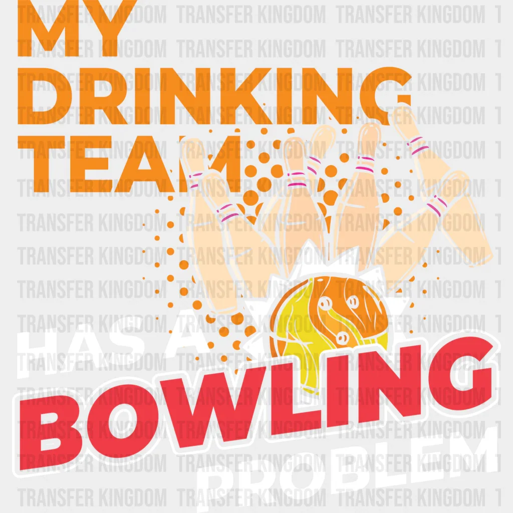 My Drinking Team - Bowling DTF Heat Transfer - Image 2