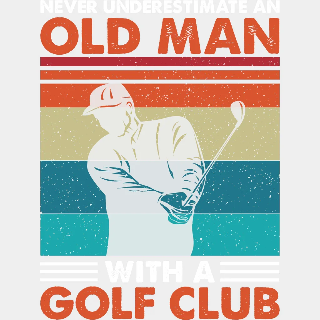 Never Underestimate An Old Man B&W - Golf DTF Heat Transfer - Image 2
