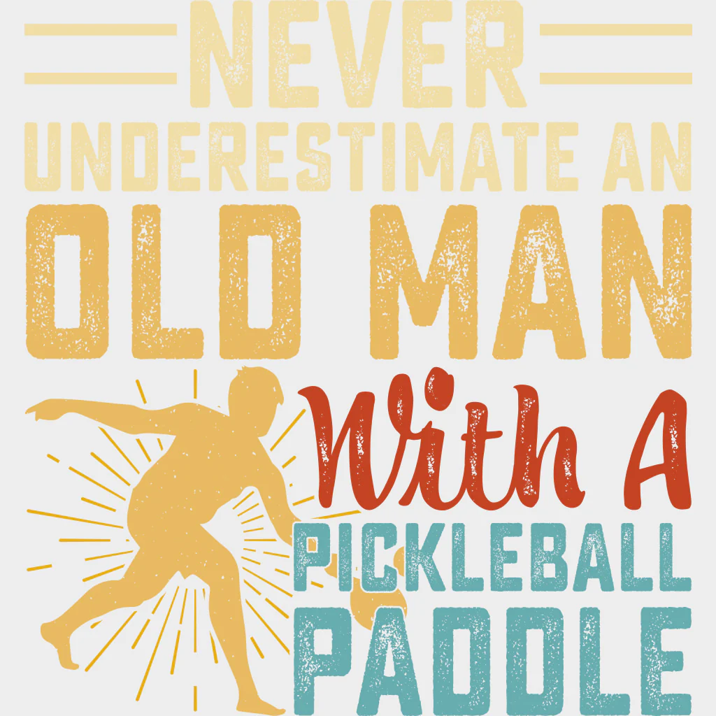 Never Underestimate An Old Man With A Pickleball Paddle - Pickleball DTF Transfers - Image 2