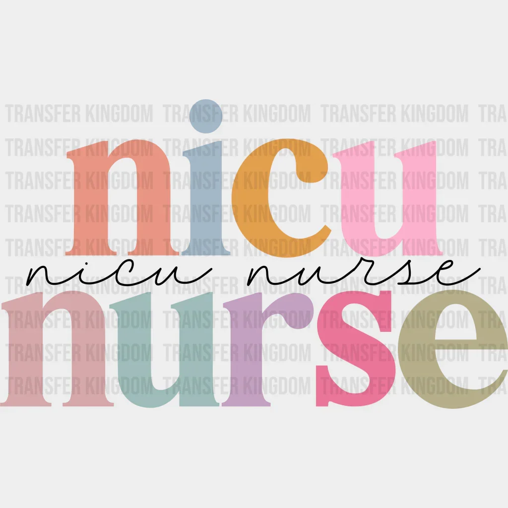 Nicu Nurse Colorful Cursive Design - NICU DTF Transfers