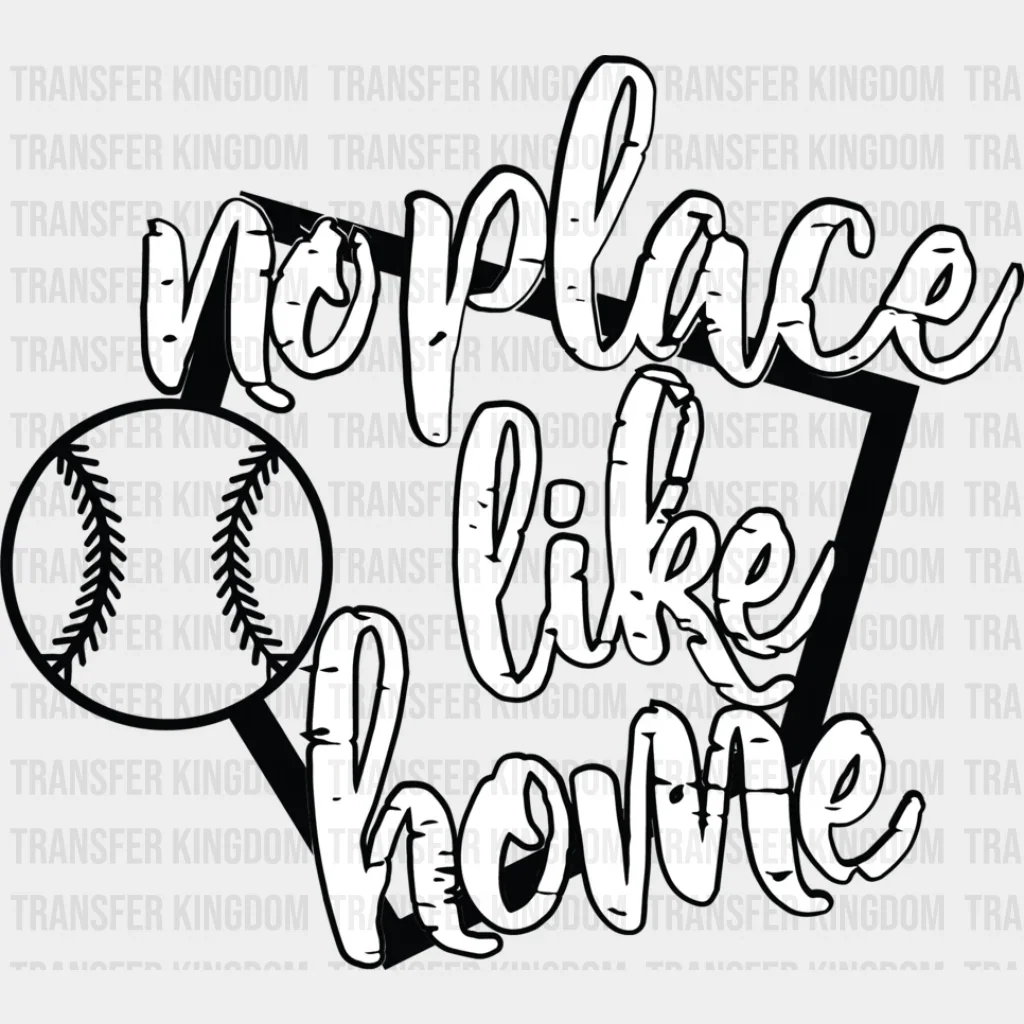 No Place Like Home - Softball DTF Heat Transfer