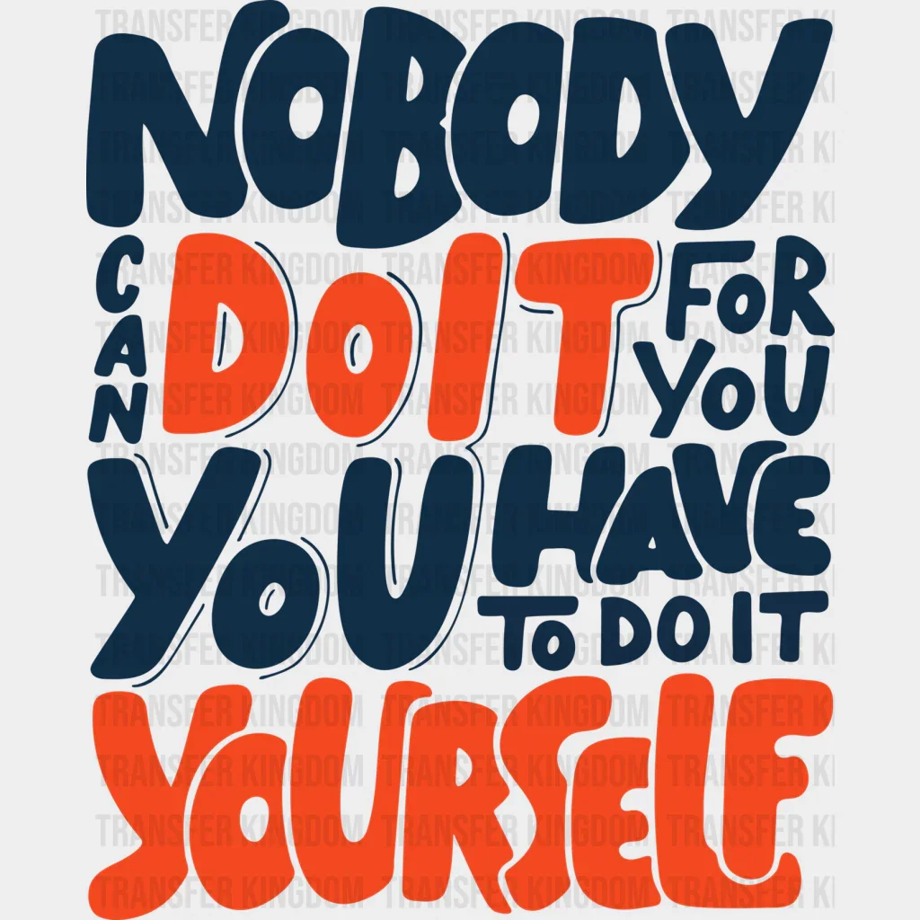 Nobody Can Do It For You - GYM DTF Heat Transfer