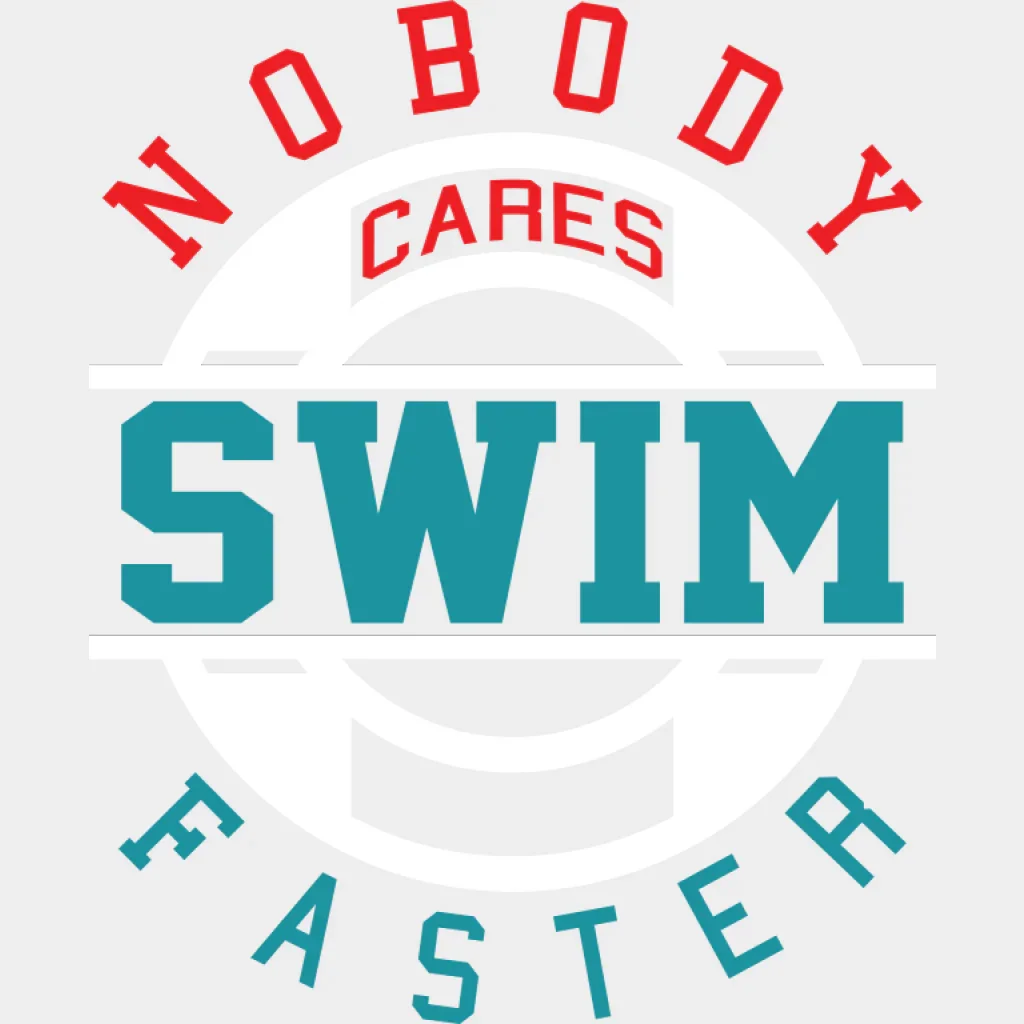 Nobody Cares Swim Faster - Swimming DTF Transfer - Image 2