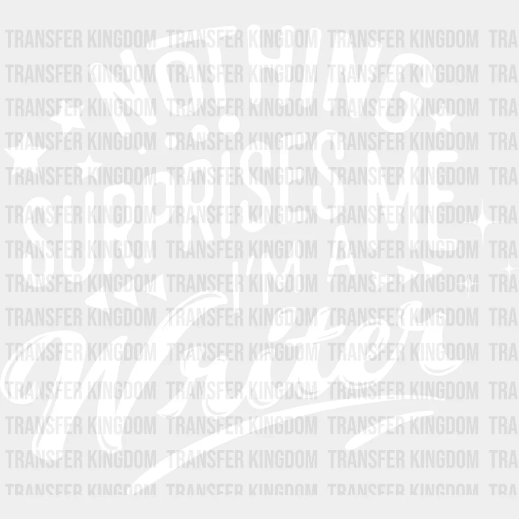 Nothing Surprises Me - Writing DTF Heat Transfer - Image 2