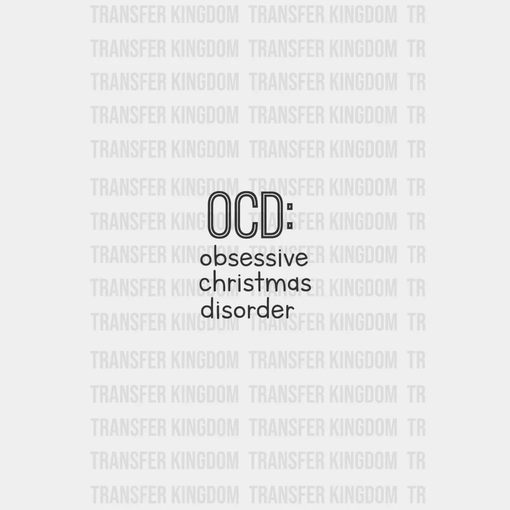 OCD Obsessive Christmas Disorder Design - DTF heat transfer