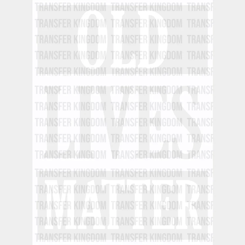 Old Lives Matter - Grandpa DTF Heat Transfer - Image 2