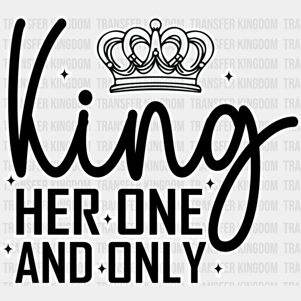 One And Only - King-Queen DTF heat transfer