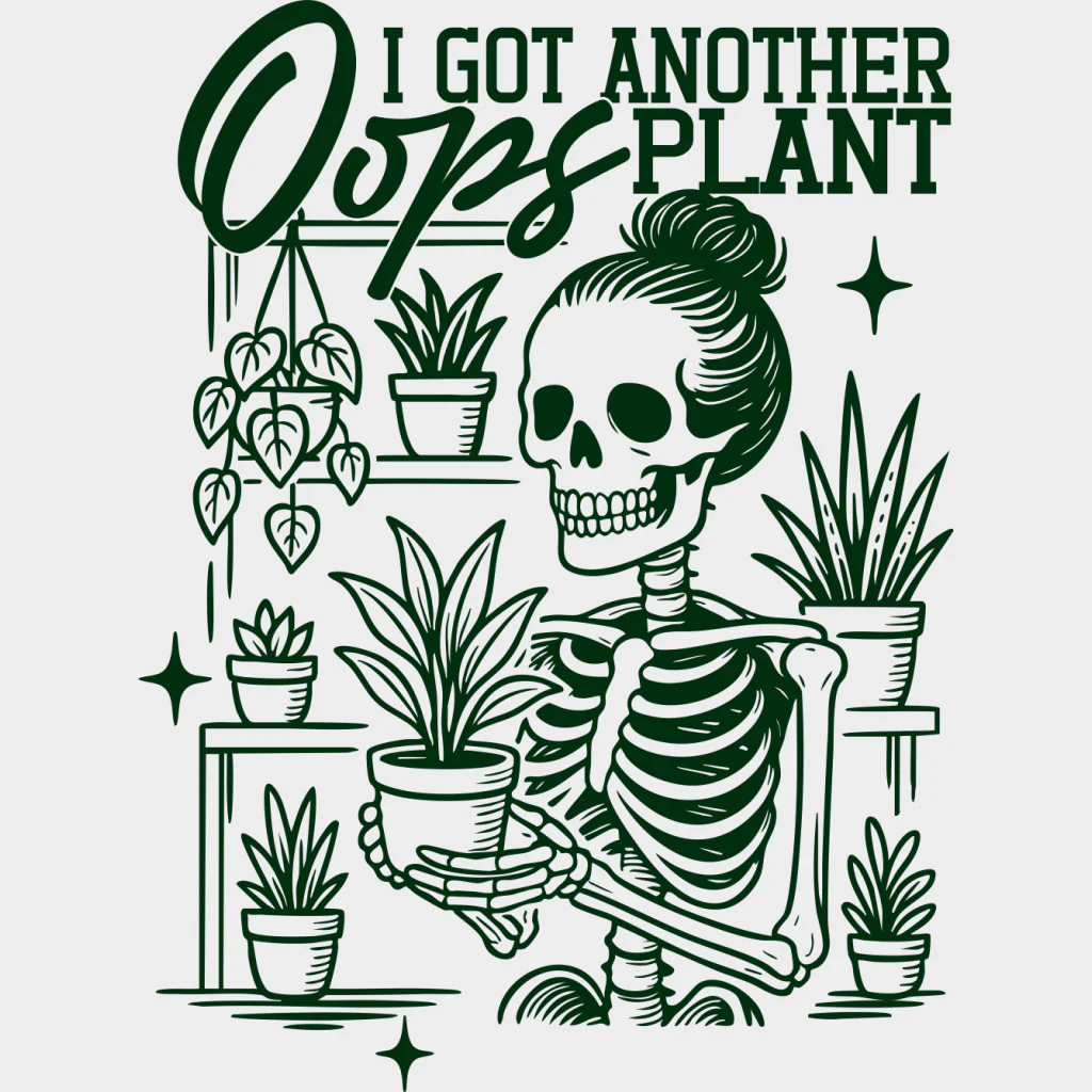 Oops I Got Another Plant, Skeleton - Plants DTF Transfers - Image 3