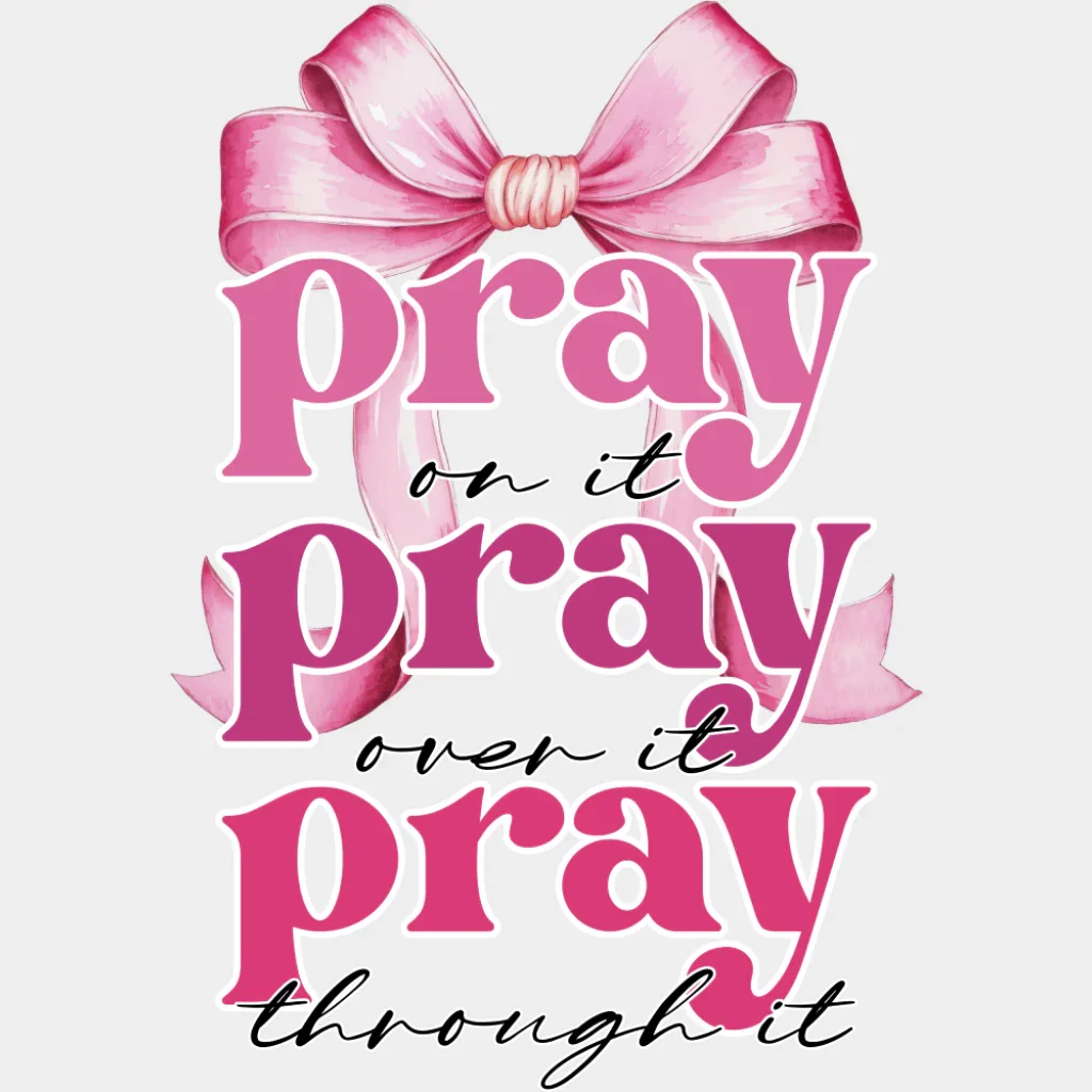 Pray On It, Pray Over It, Pray Through It - Christianity DTF Transfer - Image 2