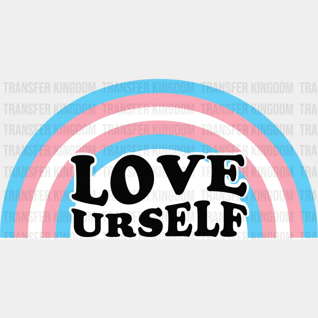 Rainbow Love Yourself Design - Transsexual Iron On DTF Transfer
