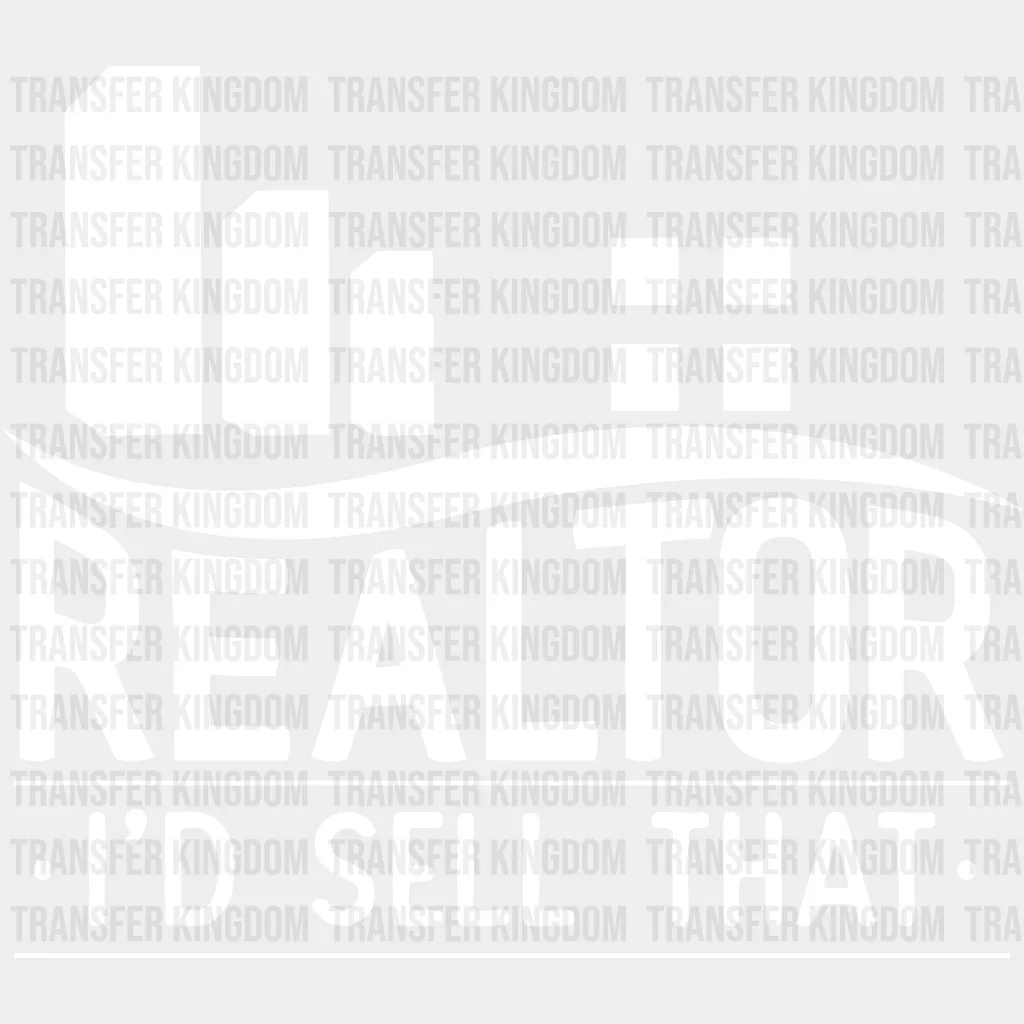 Realtor I'd Sell That Design - Realtor DTF Heat Transfer - Image 2