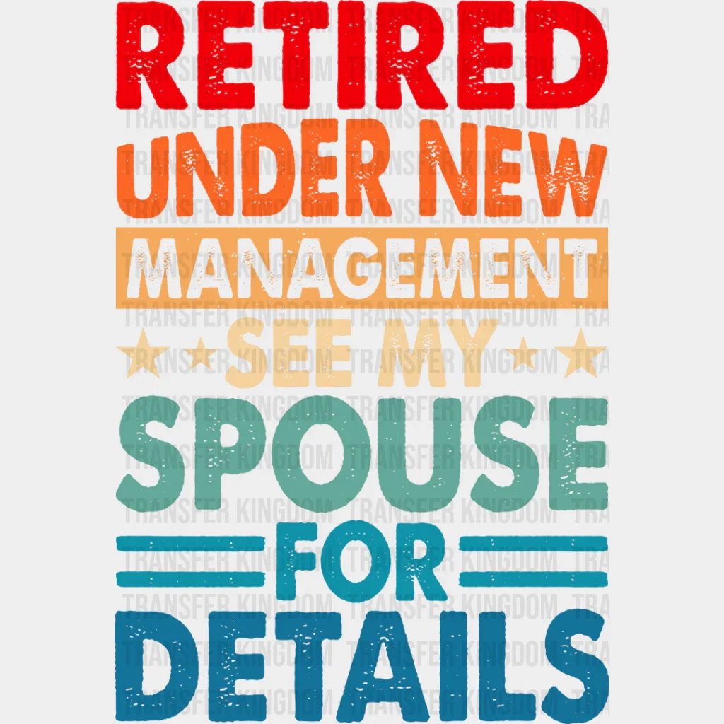 See Spouse For Details - Retirement DTF heat transfer