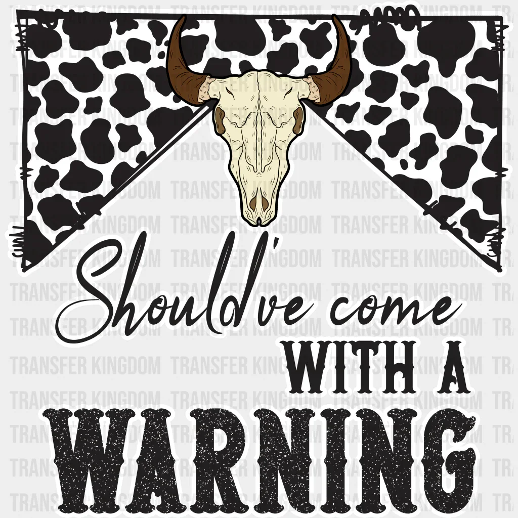 Should've Come With Warning Design - Western DTF Transfers - Image 2