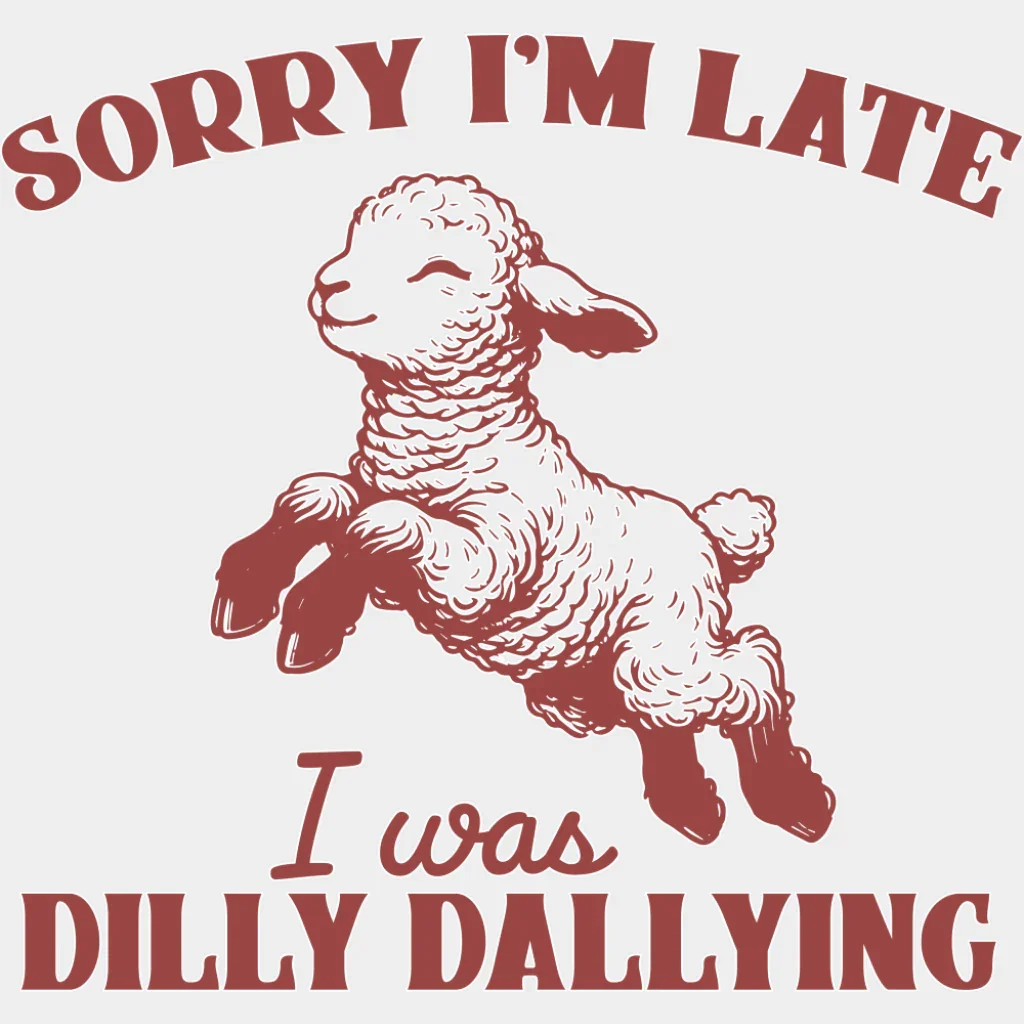 Sorry I'm Late I Was Dirty Dallying Red - Funny DTF Transfer - Image 2