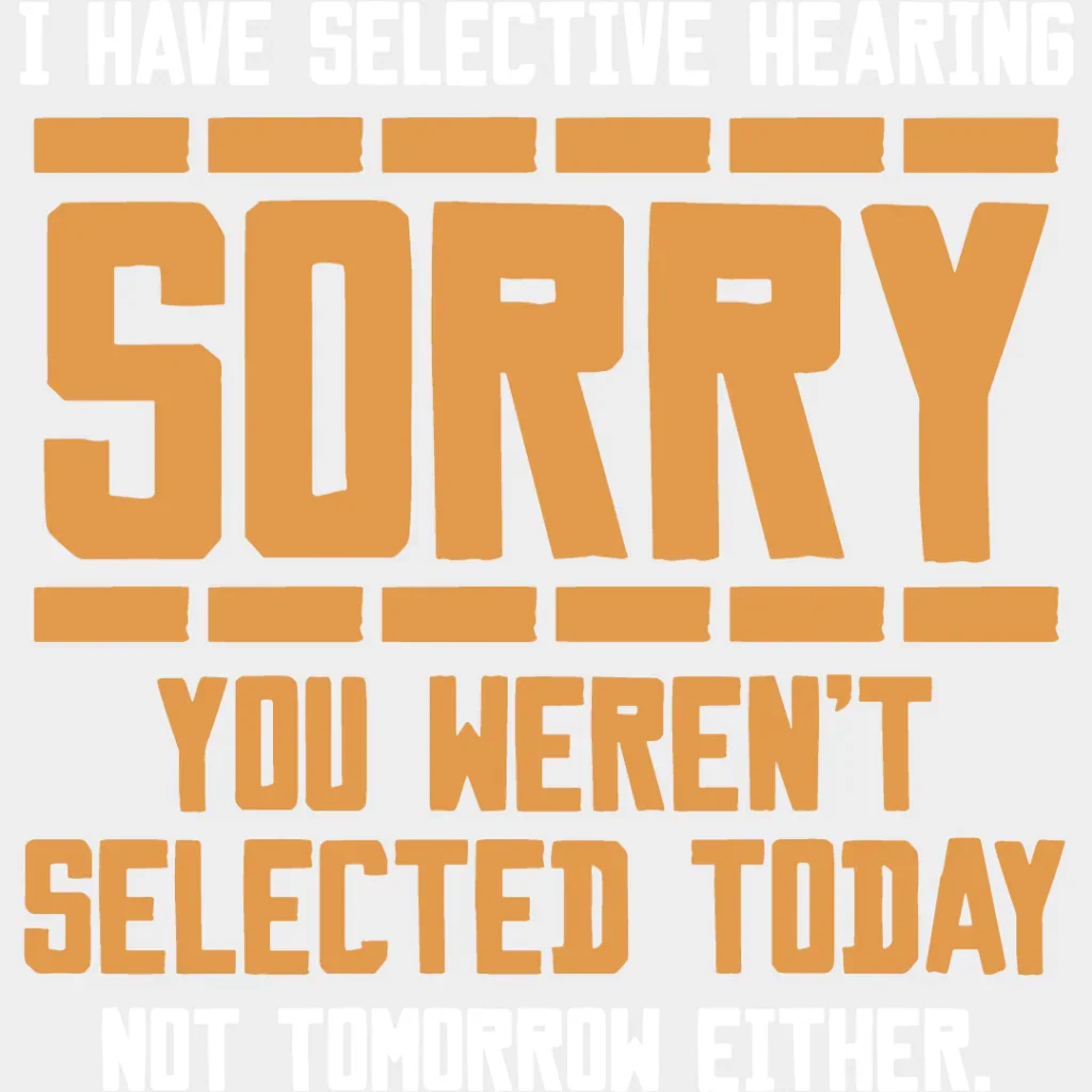 Sorry You Weren't Selected Today - Funny DTF Heat Transfer - Image 2
