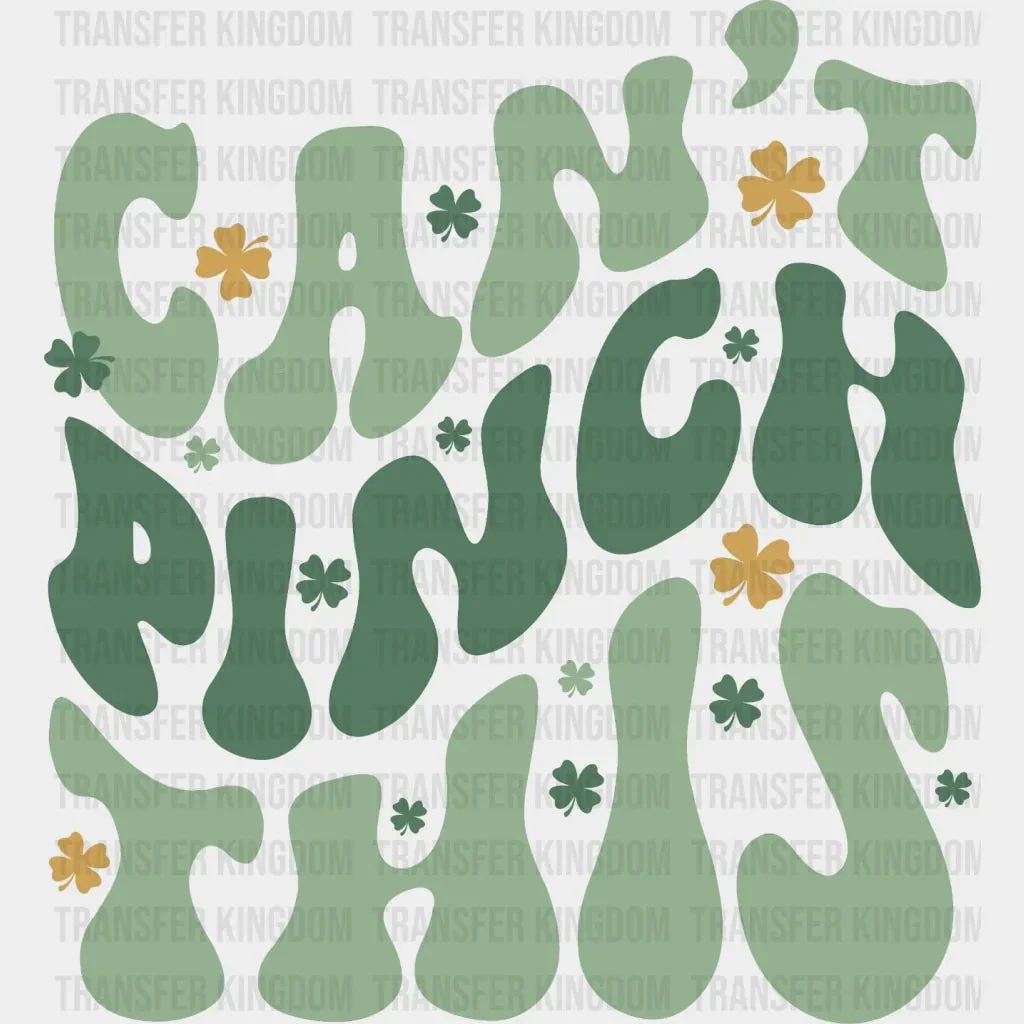 St. Patrick's Day Can't Pinch This Design - DTF heat transfer