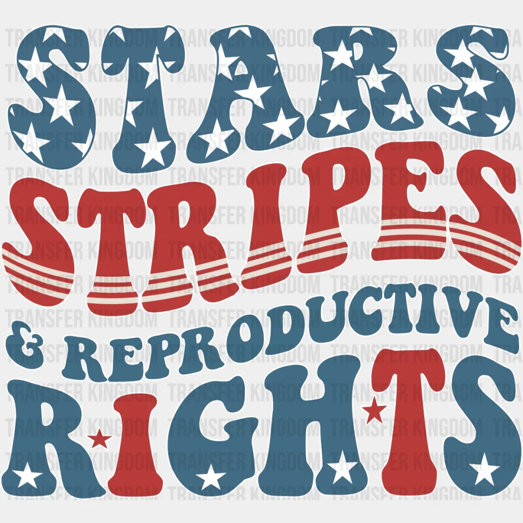 Stars Stripes And Reproductive Rights - 4th Of July DTF Transfer - Image 2