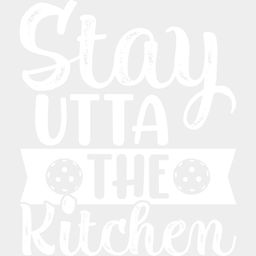 Stay Utta The Kitchen - Pickleball DTF Transfers - Image 2