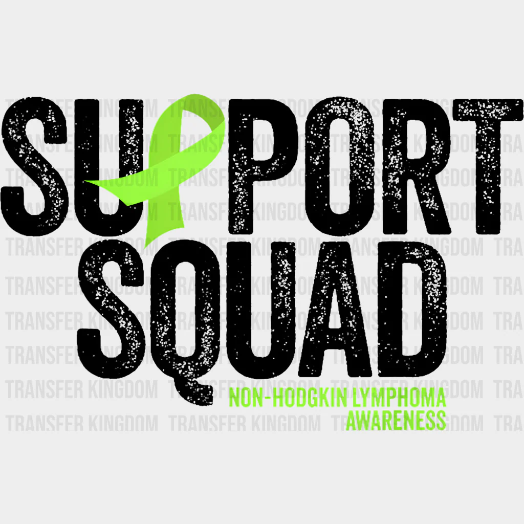 Support Squad B&W, Green Ribbon - Lymphoma DTF Transfers