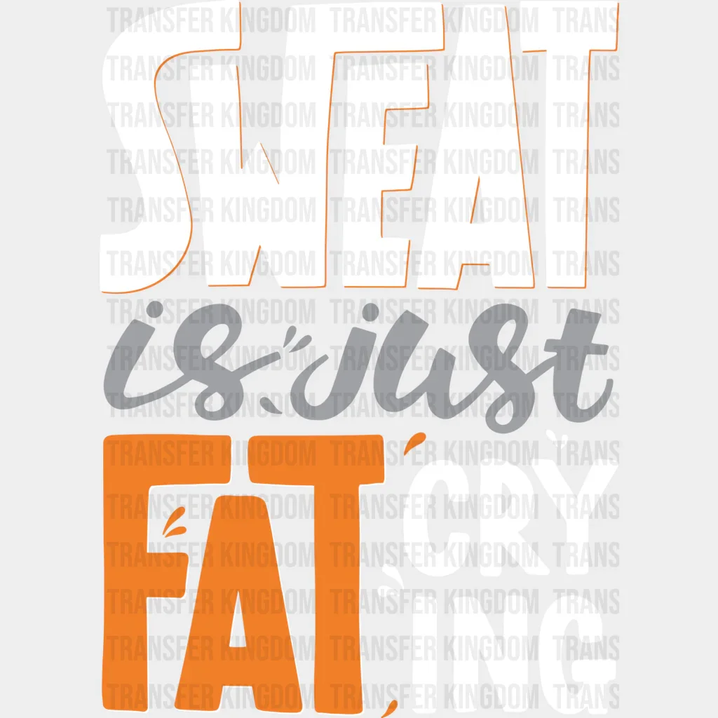 Sweat Is Just Fat Crying - GYM DTF Heat Transfer - Image 2