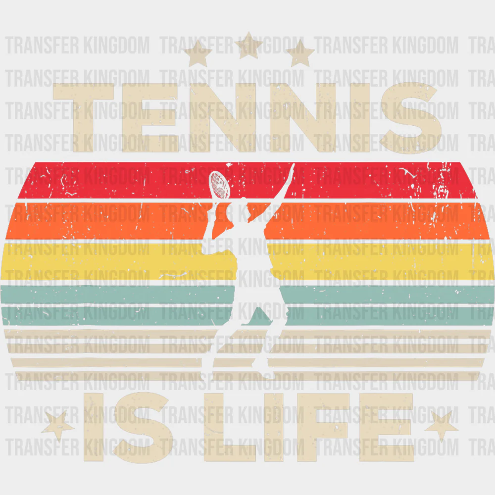 Tennis Is Life - Tennis DTF Transfers