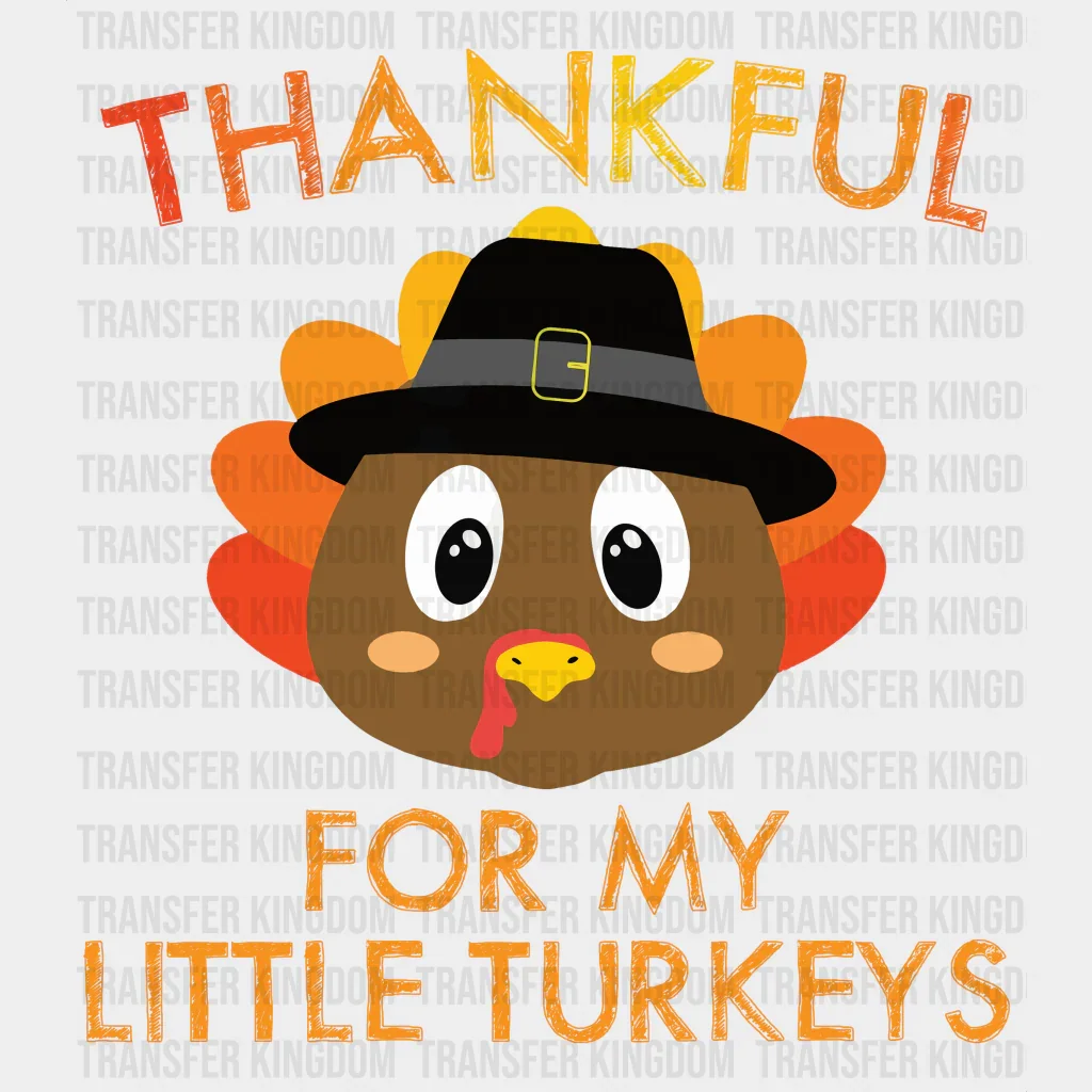Thankful For My Turkeys - Thanksgiving DTF Transfer