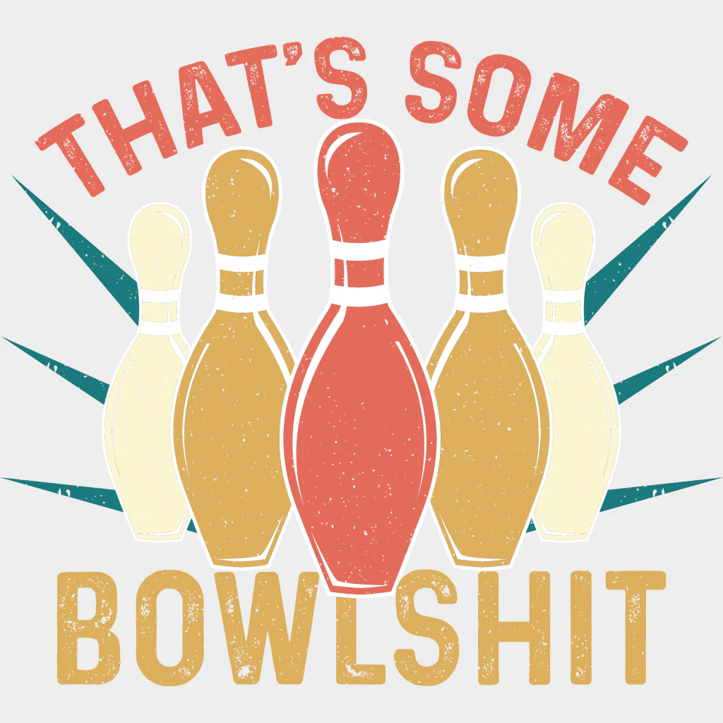 That's Some Bowlshit B&W - Bowling DTF Transfers - Image 2