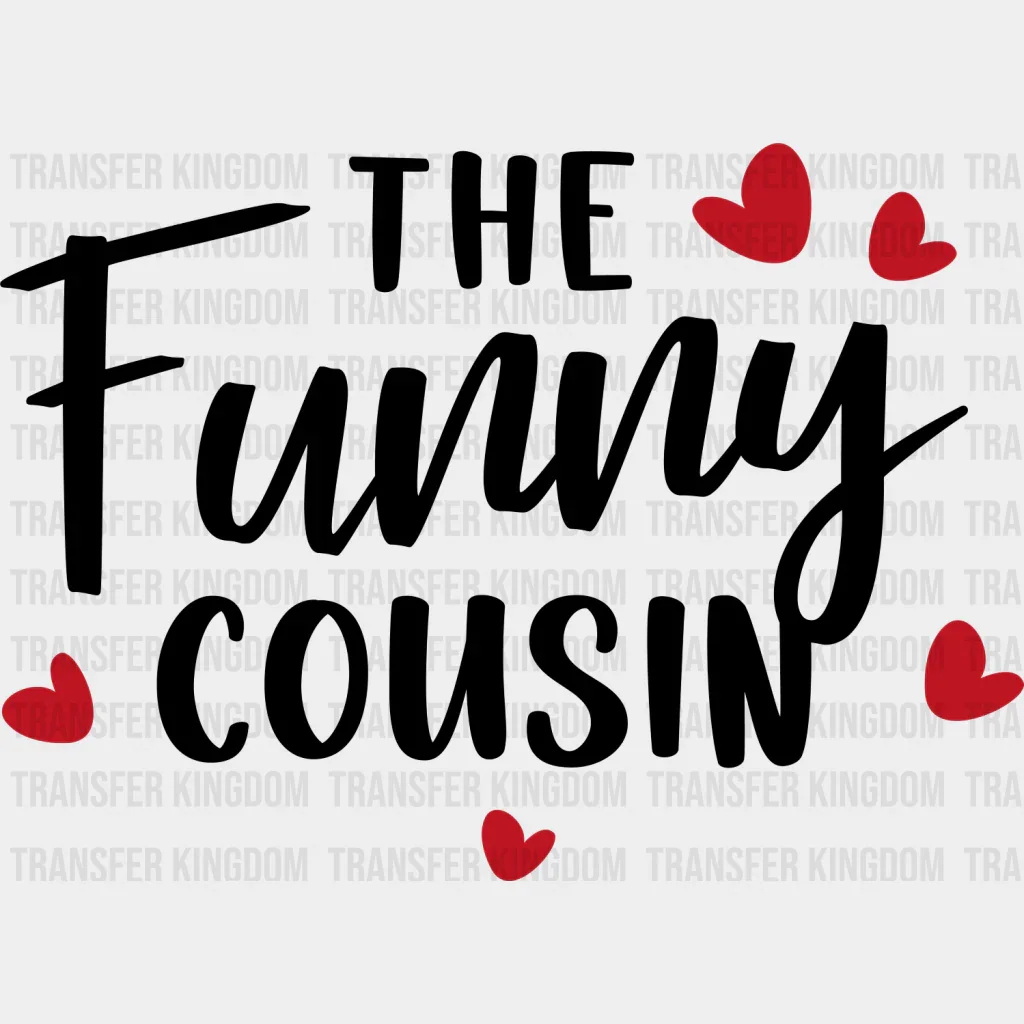 The Funny Cousin - Cousins DTF heat transfer