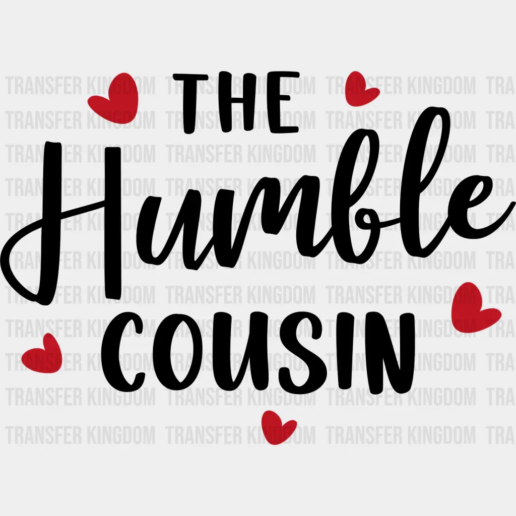The Humble Cousin - Cousins DTF heat transfer