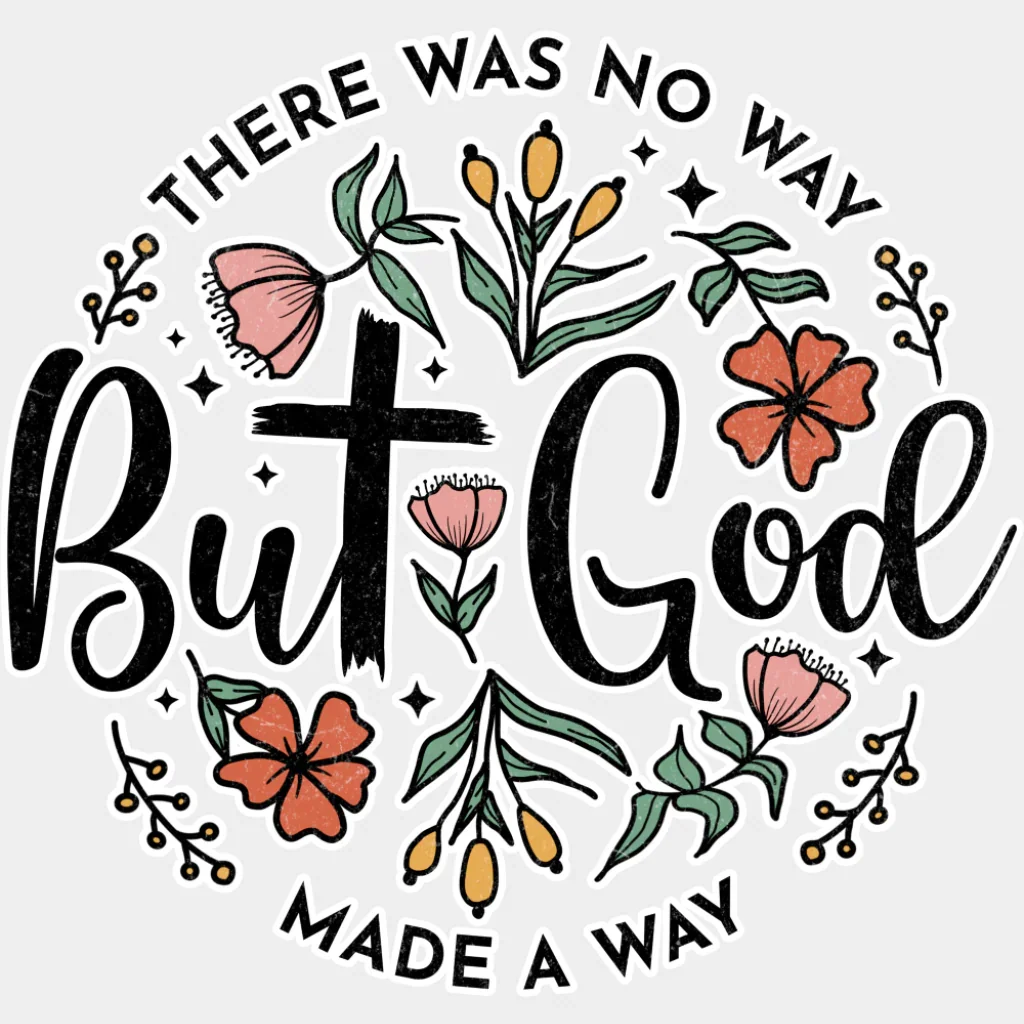 There Was No Way But God Made A Way - Christianity DTF Transfer - Image 2
