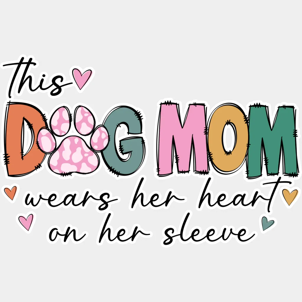 This Dog Mom Wears Her Heart On Her Sleeve - Dogs DTF Transfer - Image 2