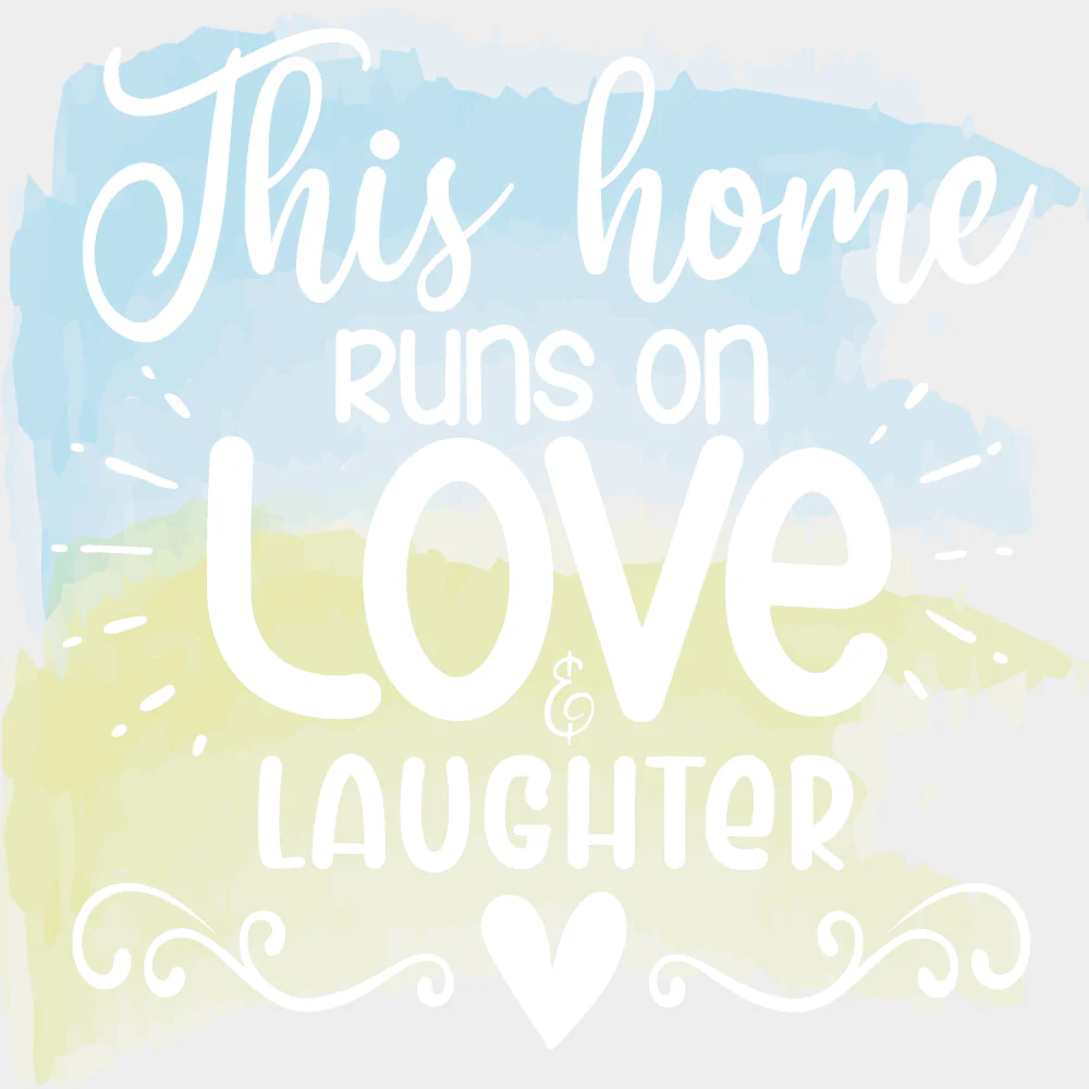This Home Runs On Love & Laughter - Family DTF Transfers - Image 2