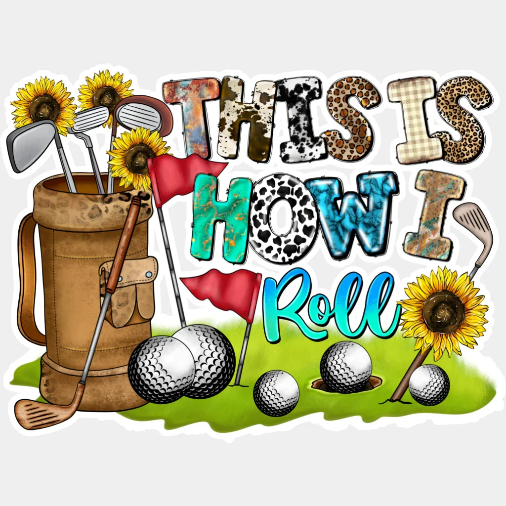 This Is How I Roll - Golf DTF Transfer - Image 2