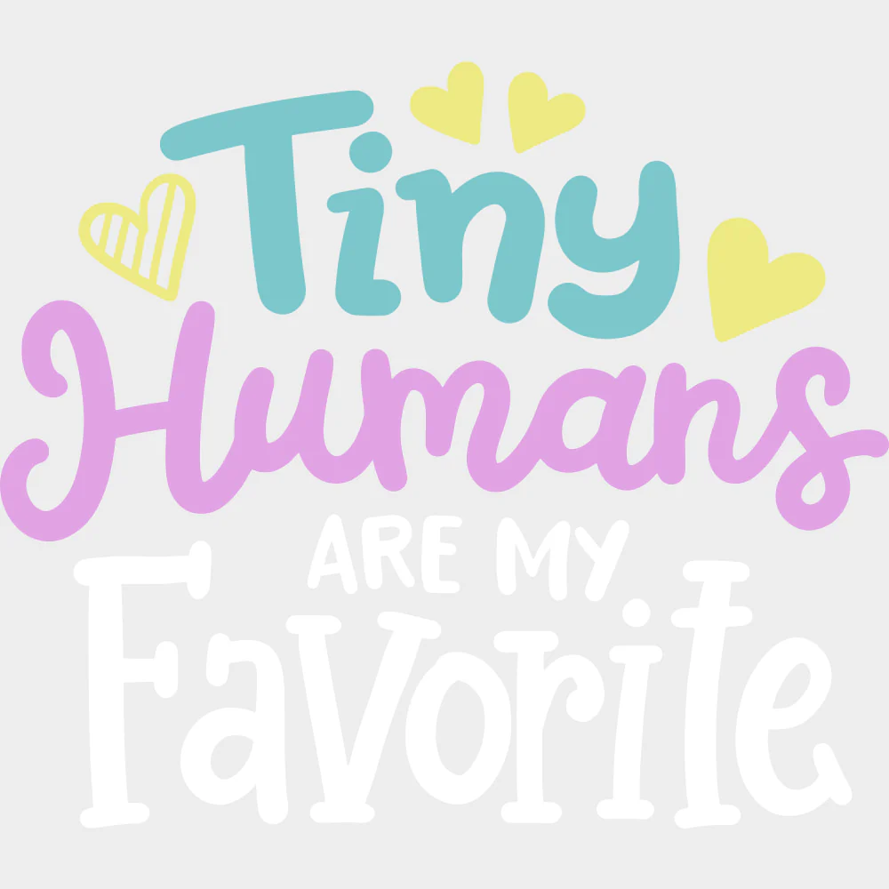 Tiny Humans Are My Favorite - Pediatric Nurse DTF Transfers - Image 2