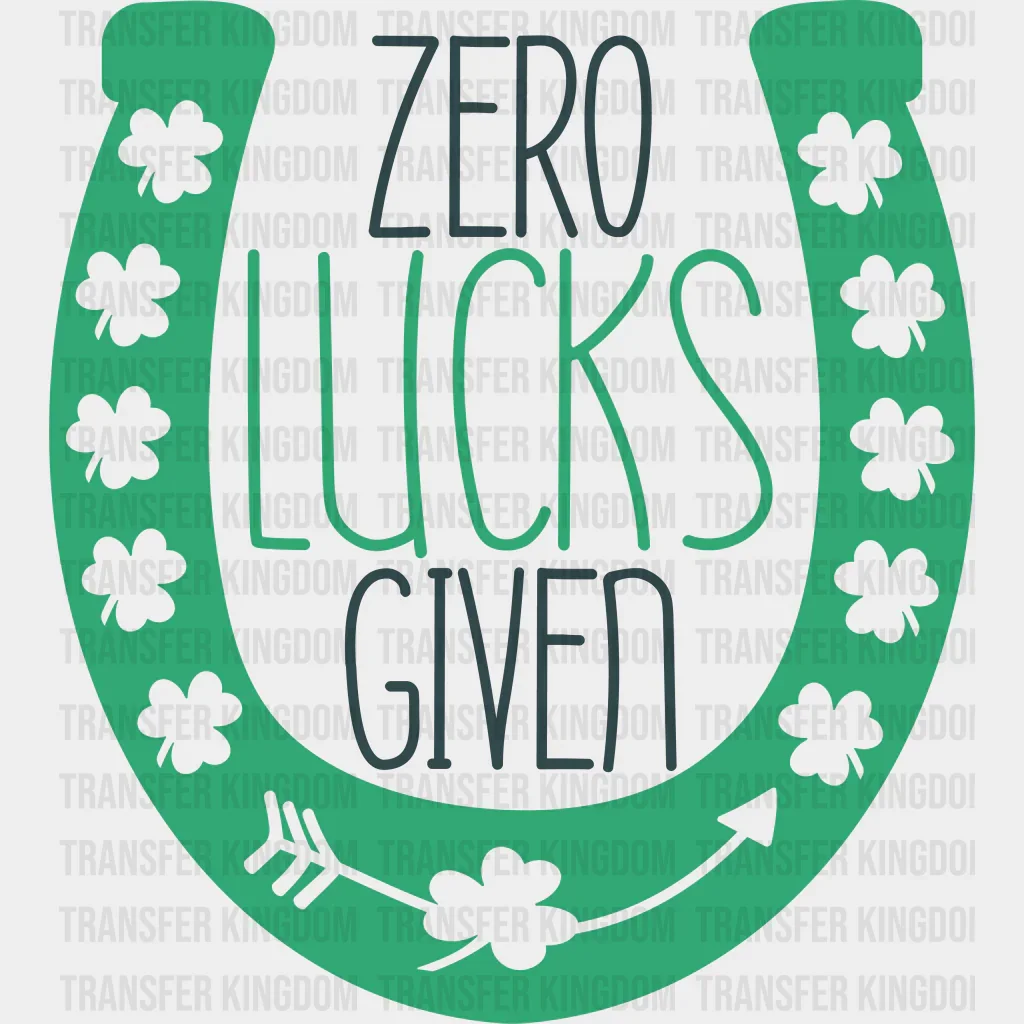 Zero Lucks Given St. Patrick's Day Design - DTF heat transfer