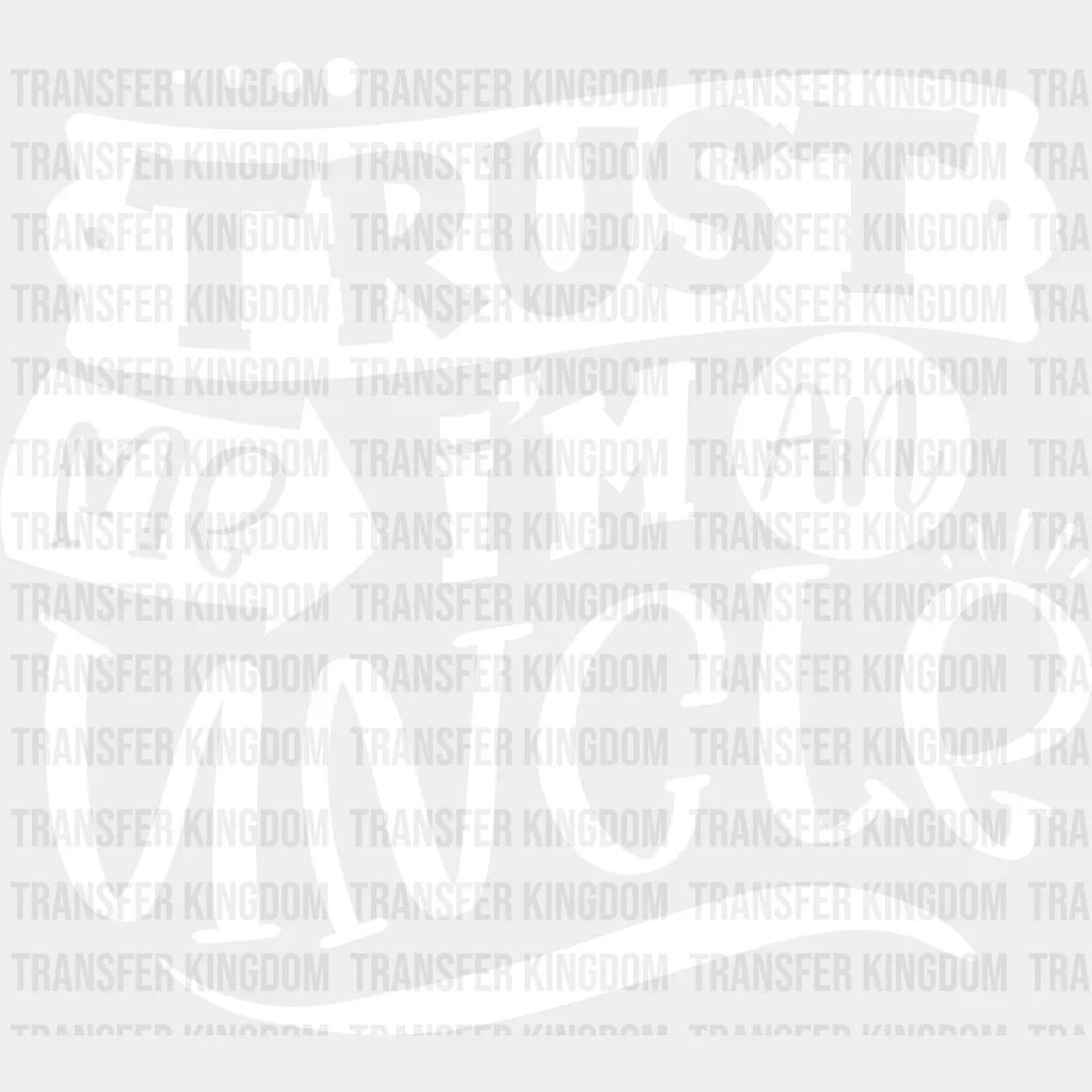 Trust Me I'm An Uncle - Uncle DTF Heat Transfer - Image 2