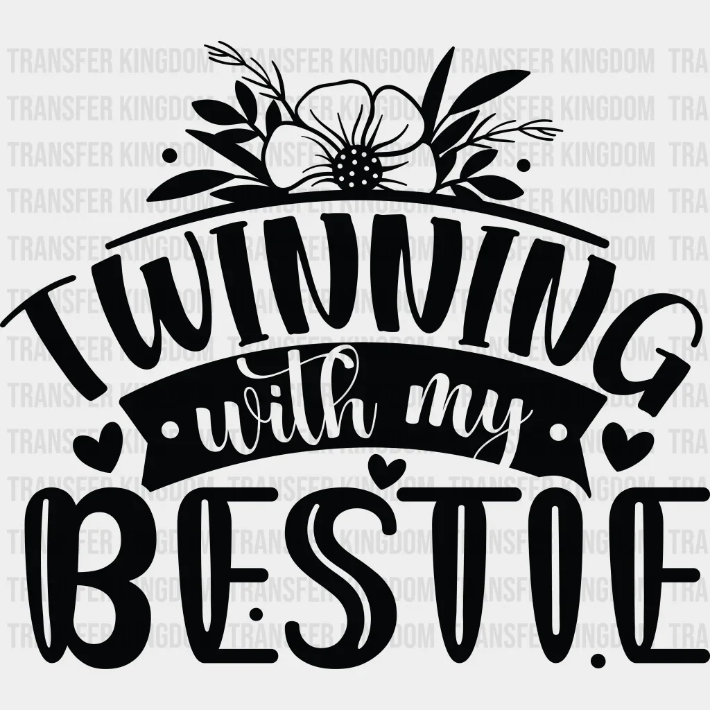 Twinning With My Bestie - Best Friends DTF Transfer