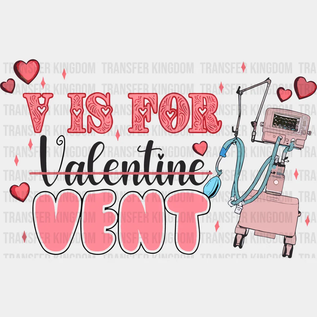V Is For Vent Valentine's Day Design - DTF heat transfer