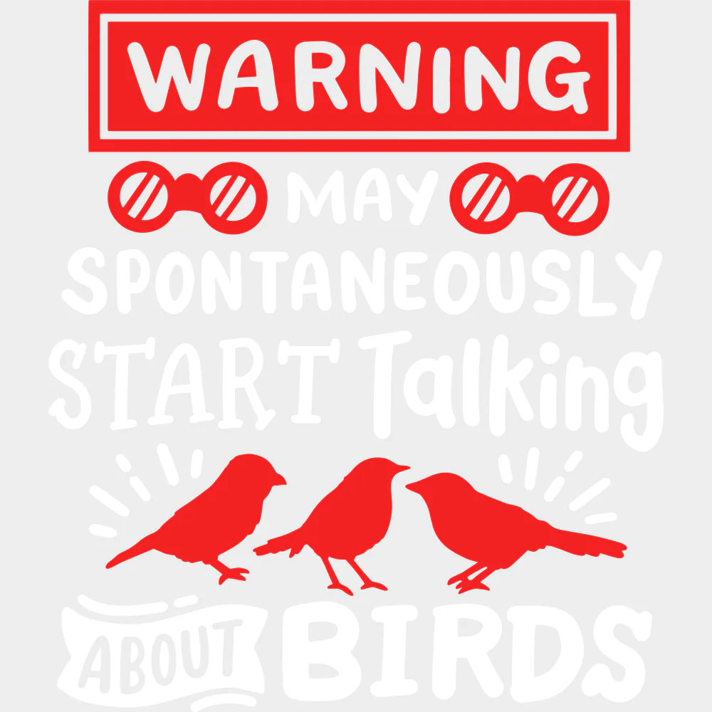 Warning May Spontaneously Start Talking About Birds - Birds DTF Transfers - Image 2