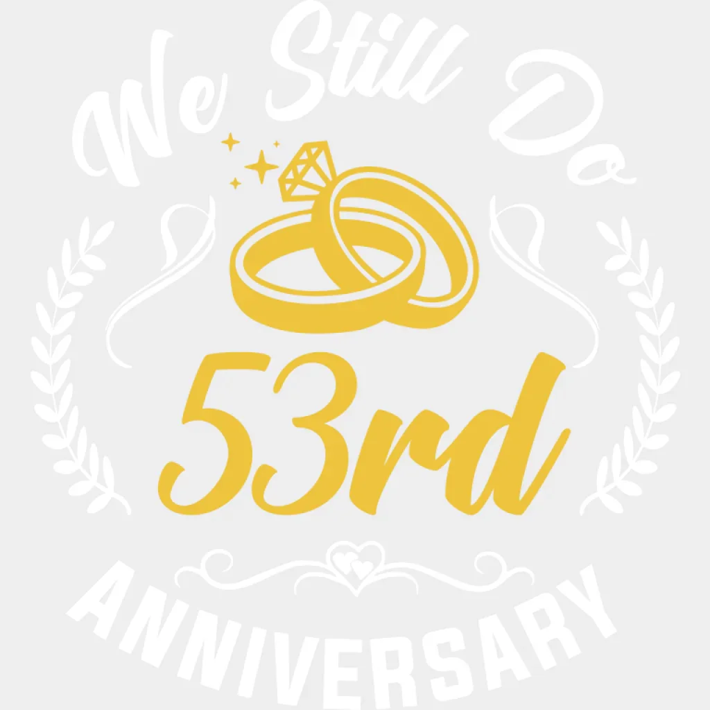 We Still Do 53rd Anniversary - Anniversary DTF Transfer - Image 2