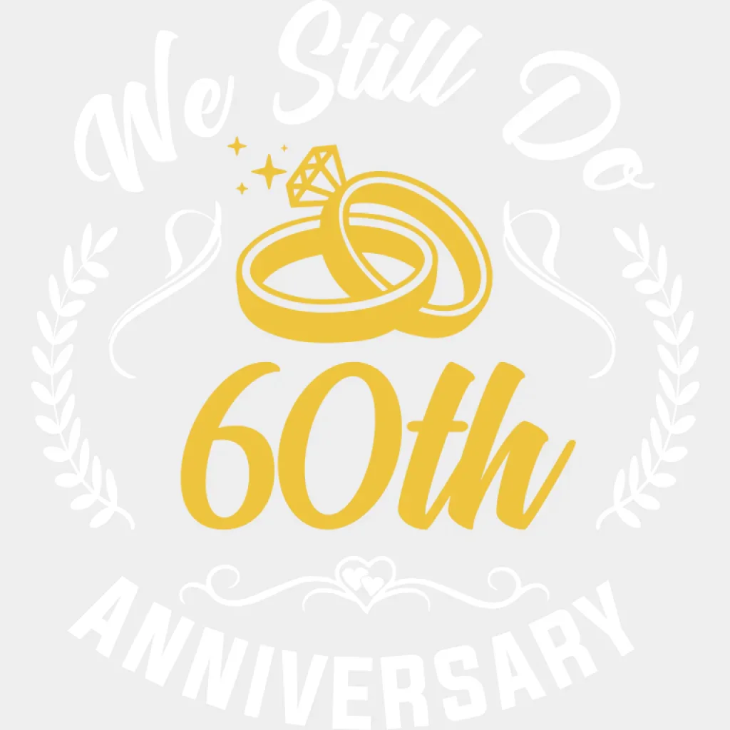 We Still Do 60th Anniversary - Anniversary DTF Transfer - Image 2