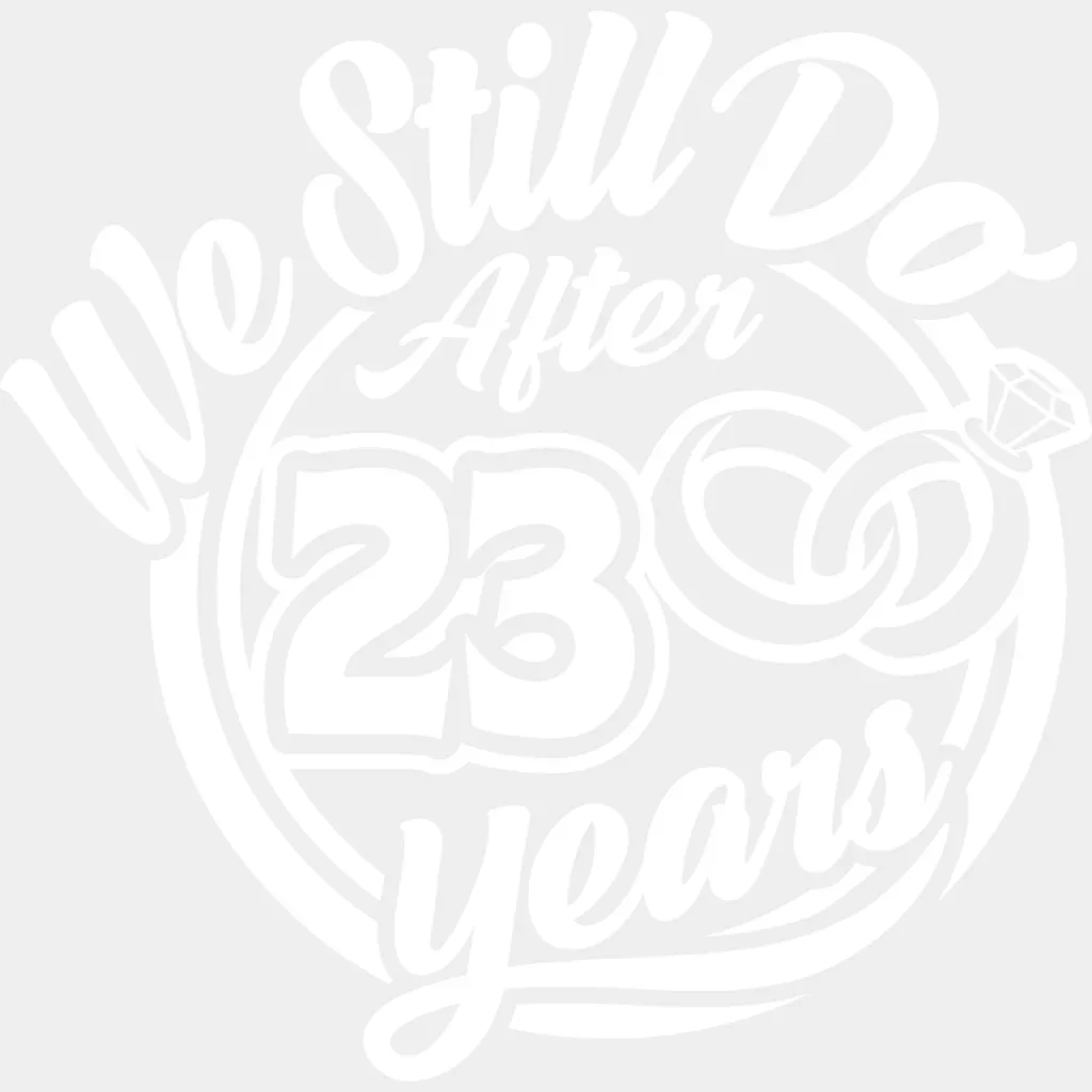 We Still Do After 23 Years - Anniversary DTF Transfer - Image 2