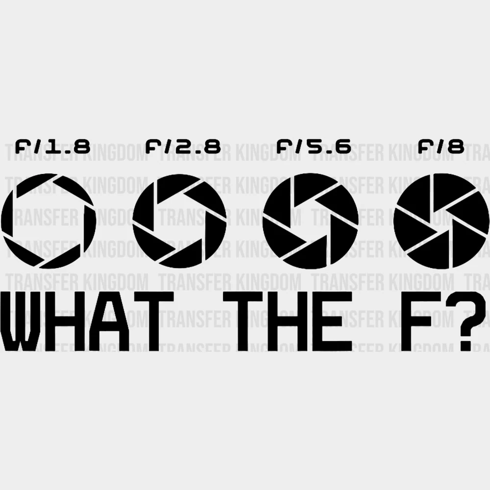 What The F? - Photography DTF Transfers