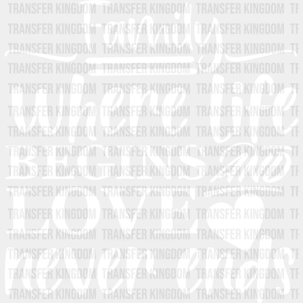 Where Life Begins And Love Never Ends - Family Reunion DTF heat transfer - Image 2