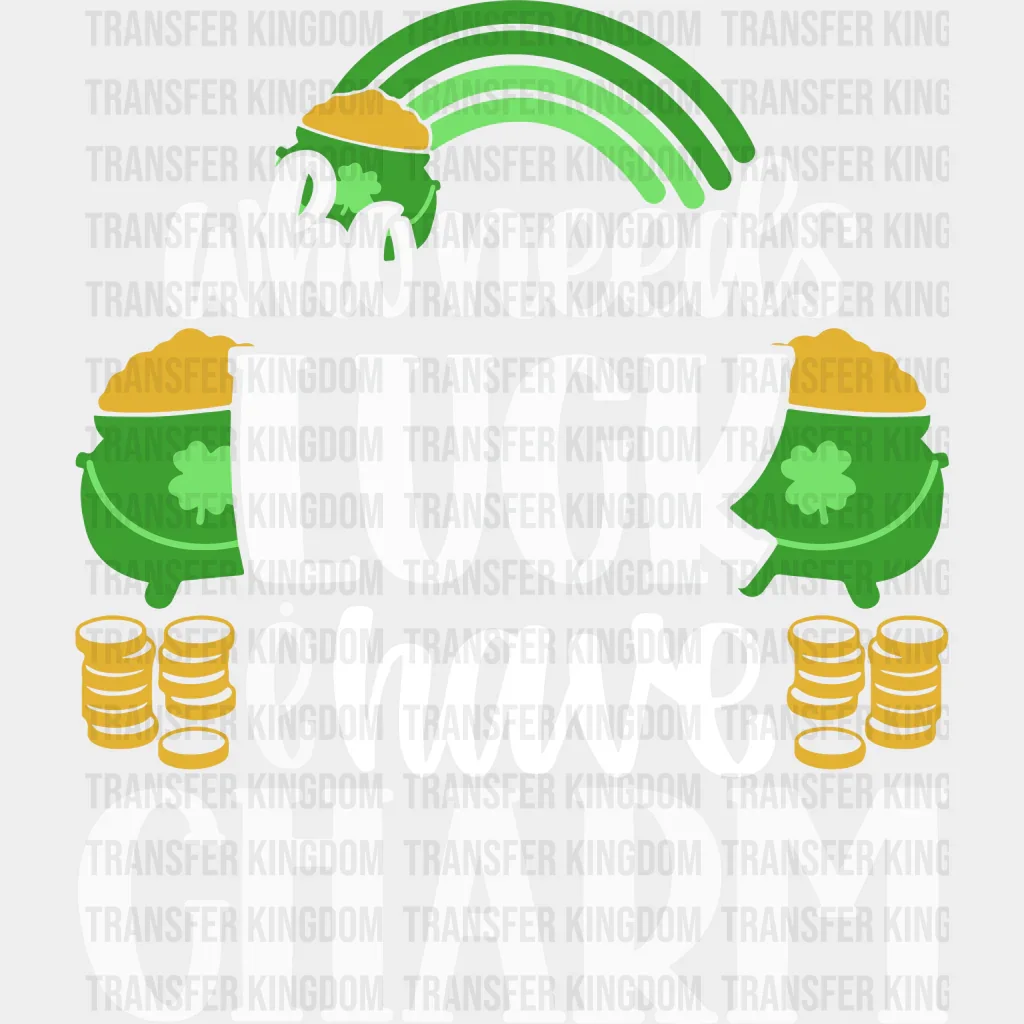 Who Needs Luck I Have Charm St. Patrick's Day Design - DTF heat transfer - Image 2