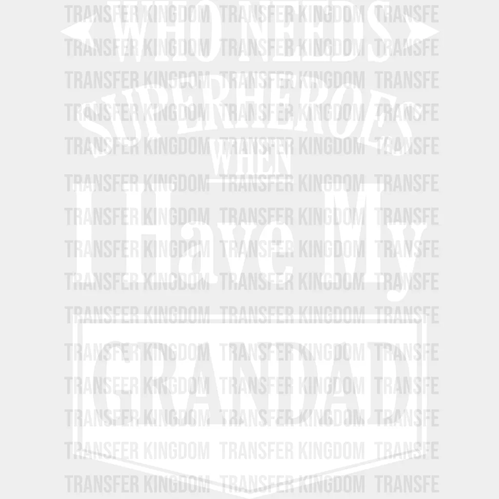 Who Needs Superheroes - Grandpa DTF Heat Transfer - Image 2