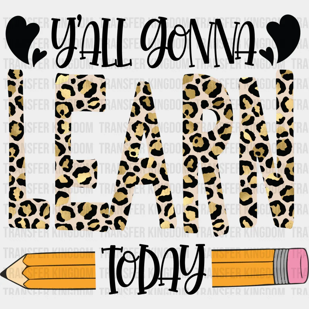 Y'all Gonna Learn Today Design - Teacher DTF heat transfer - Image 2